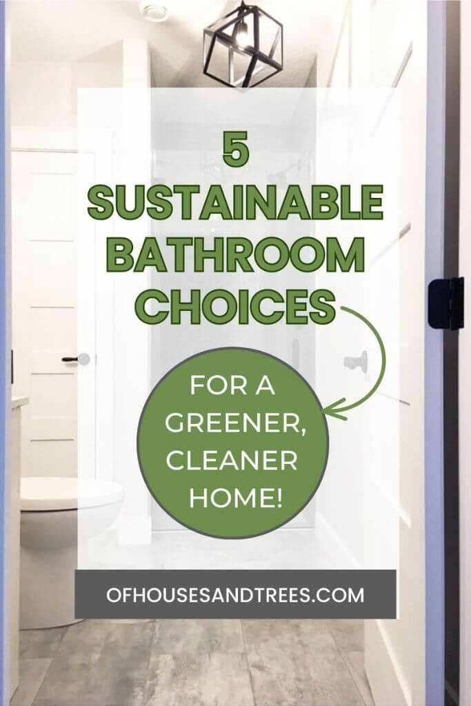 A clean, white bathroom with text 5 sustainable bathroom choices.