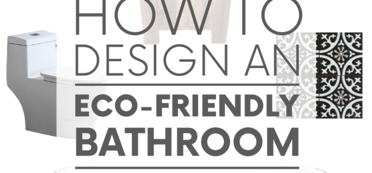 Looking to create an eco-friendly bathroom? It's the perfect opportunity to green everything - including your tub, sink, faucet, vanity and toilet!