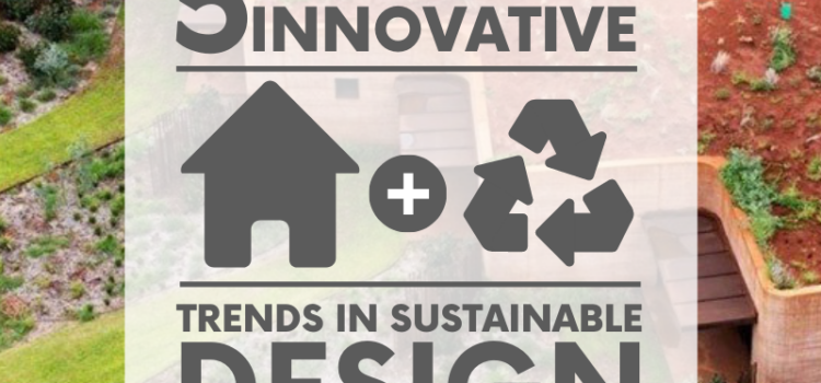 Architecture trends are constantly changing and are currently evolving toward sustainability thanks to innovative - and green focused - designers.