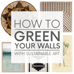 Various types of artwork such as a banana leaf wall platter and an antique botanical print on a white background with the words "how to green you walls with sustainable art." Click to view post.