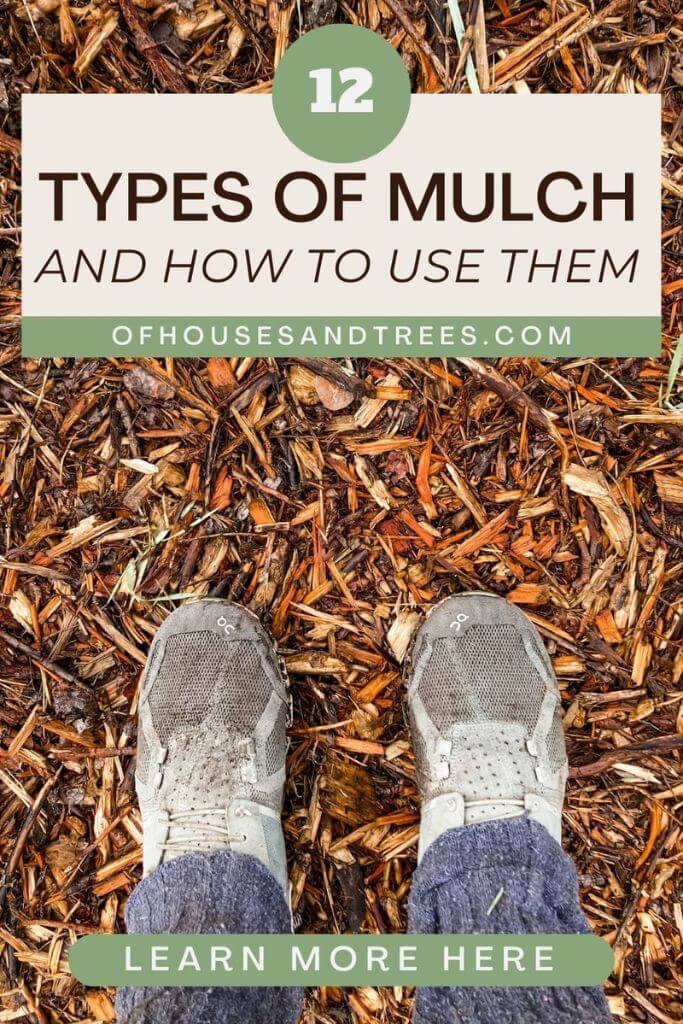 A pair of feet wearing green shoes standing on wood mulch with text 12 types of mulch and how to use them.