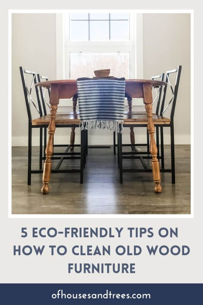 A wooden table with four metal and wood chairs in front of a window with text 5 eco-friendly tips on how to clean old wood furniture.